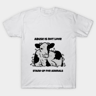 Abuse is Not Love- Stand up for Animals Animal Abuse T-Shirt